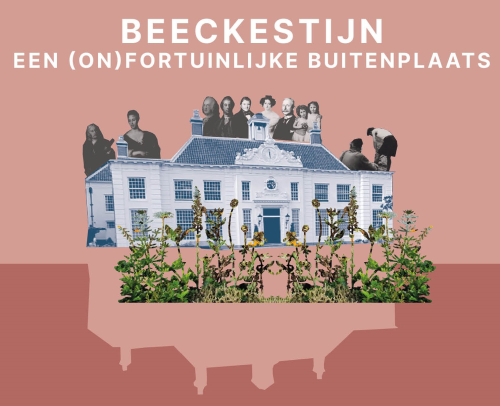 Beeckestijn: een onfortuinlijke buitenplaats